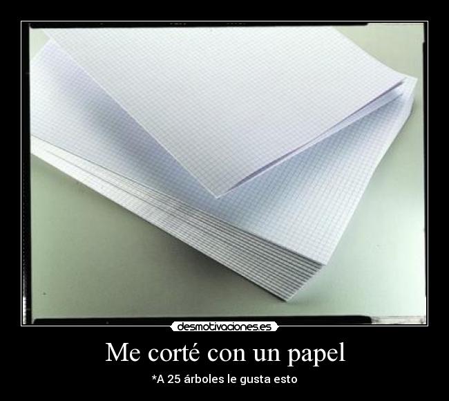 Me corté con un papel - *A 25 árboles le gusta esto