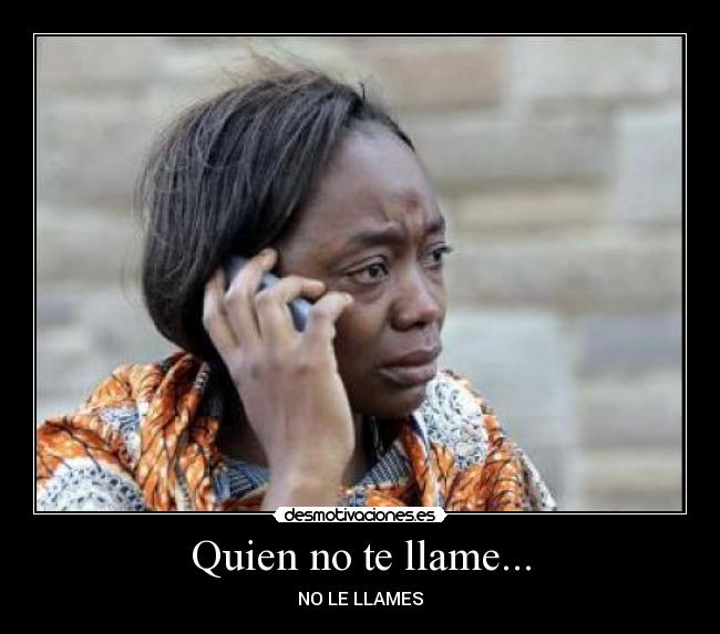 Quien no te llame... - NO LE LLAMES