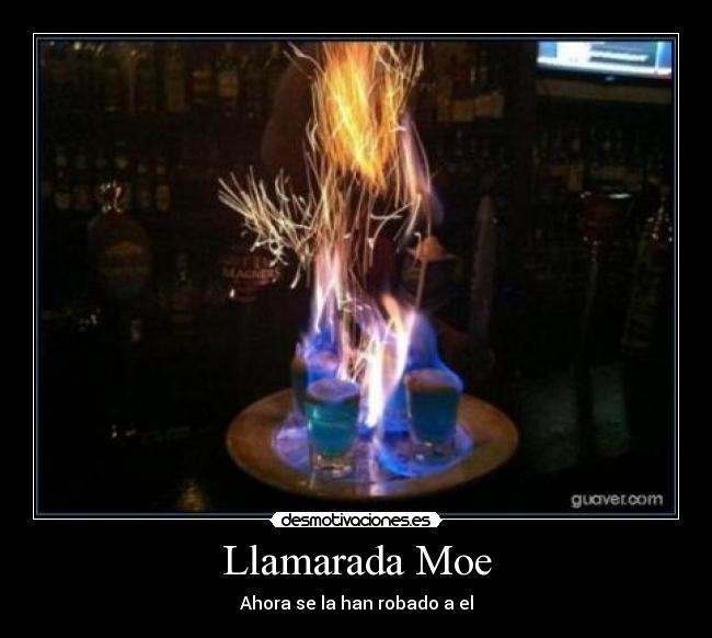 Llamarada Moe - Ahora se la han robado a el