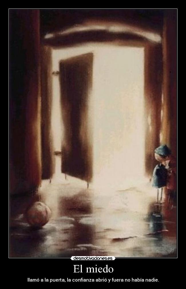 El miedo - llamó a la puerta, la confianza abrió y fuera no había nadie.