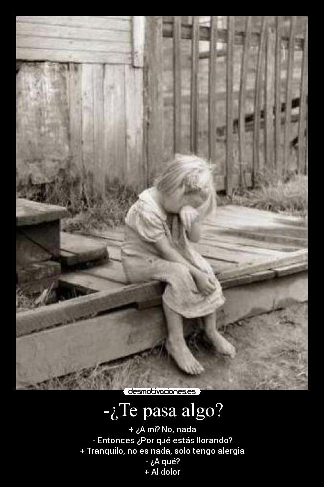 -¿Te pasa algo? -