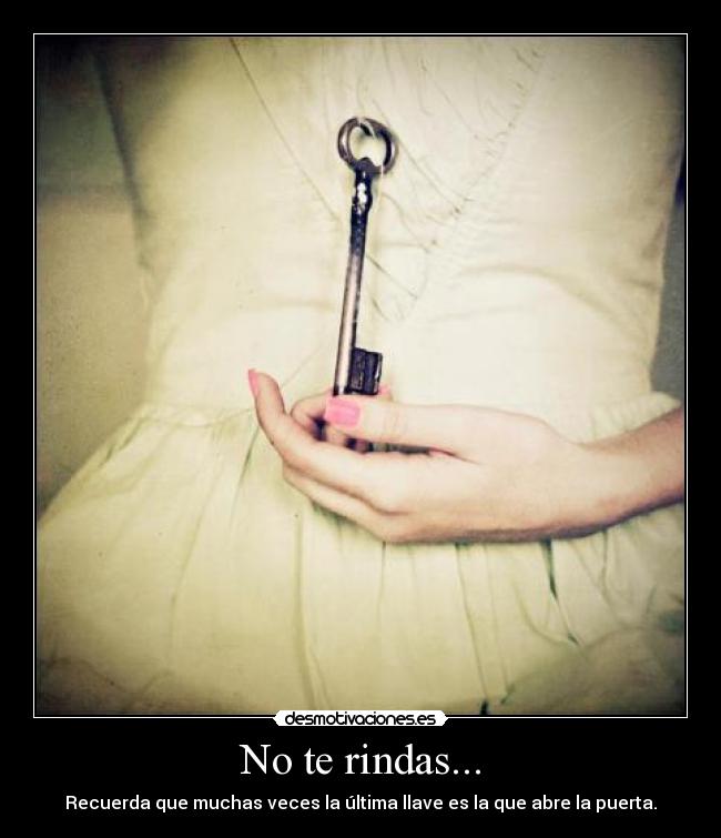 No te rindas... -