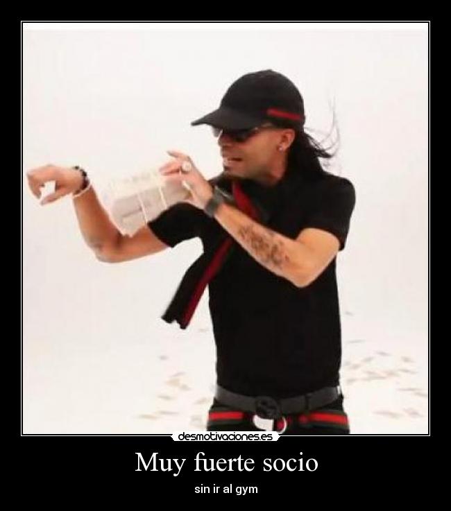 Muy fuerte socio - sin ir al gym