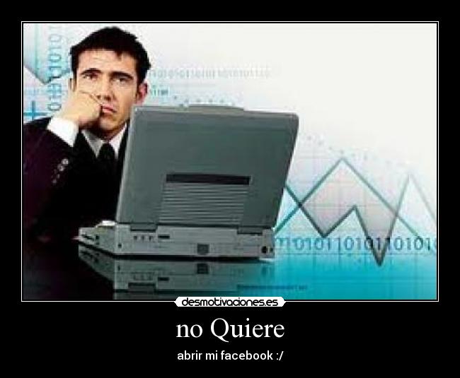 no Quiere - abrir mi facebook :/