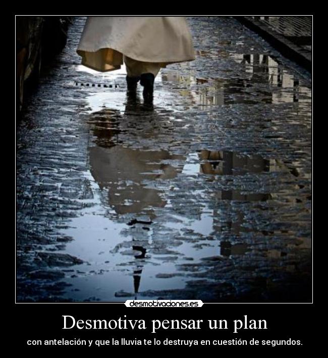Desmotiva pensar un plan -