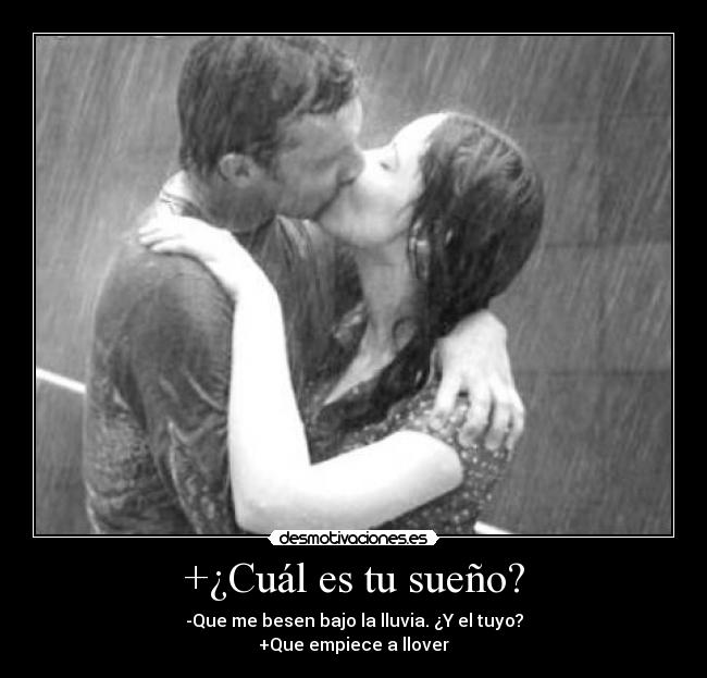 carteles cual sueno besar bajo lluvia empiece llover desmotivaciones