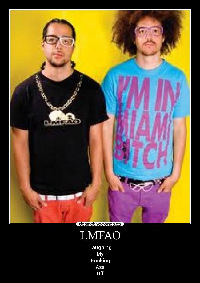 LMFAO -