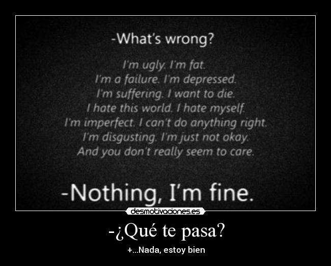 -¿Qué te pasa? - +...Nada, estoy bien