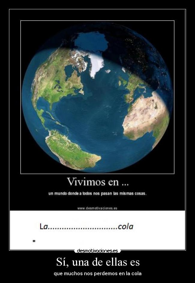 Sí, una de ellas es - que muchos nos perdemos en la cola