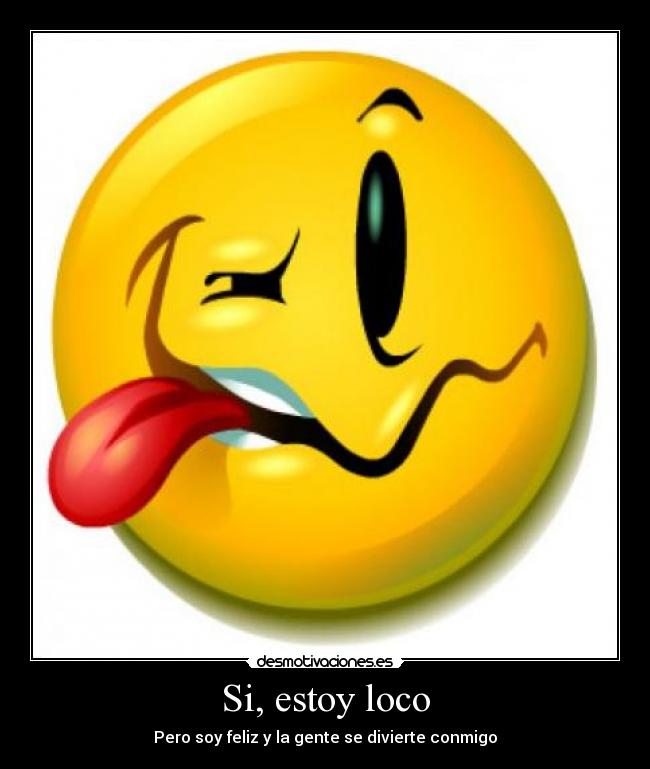 Si, estoy loco -