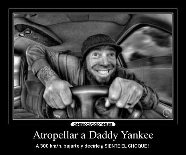 Atropellar a Daddy Yankee - 