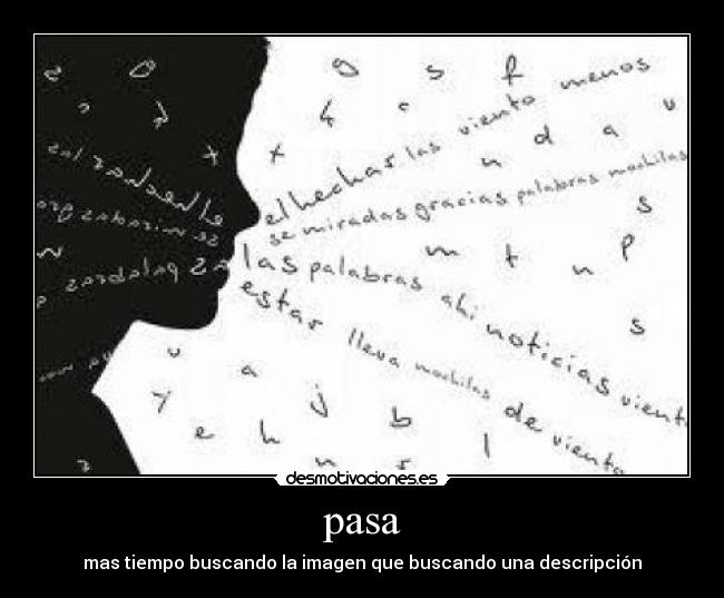 pasa - mas tiempo buscando la imagen que buscando una descripción