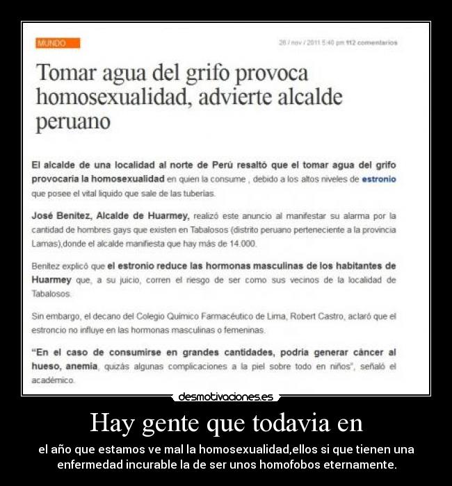 Hay gente que todavia en - el año que estamos ve mal la homosexualidad,ellos si que tienen una
enfermedad incurable la de ser unos homofobos eternamente.