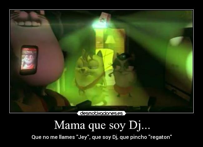 Mama que soy Dj... -