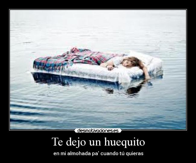 carteles dejo huequito almohada cuando tu quieras desmotivaciones
