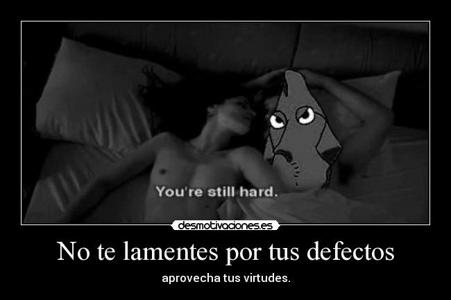 No te lamentes por tus defectos -