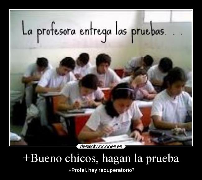 +Bueno chicos, hagan la prueba - 