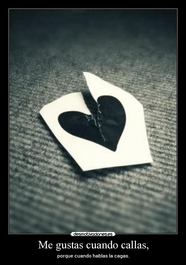 Me gustas cuando callas, -