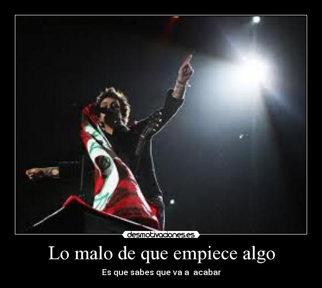 Lo malo de que empiece algo -