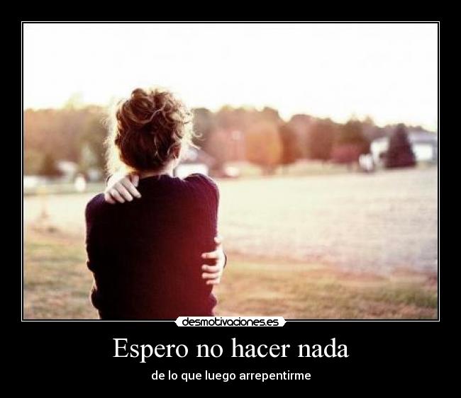 Espero no hacer nada -