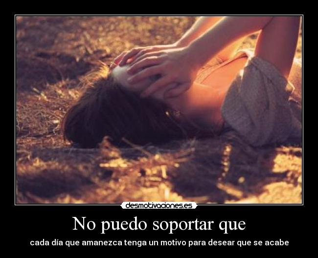 No puedo soportar que -