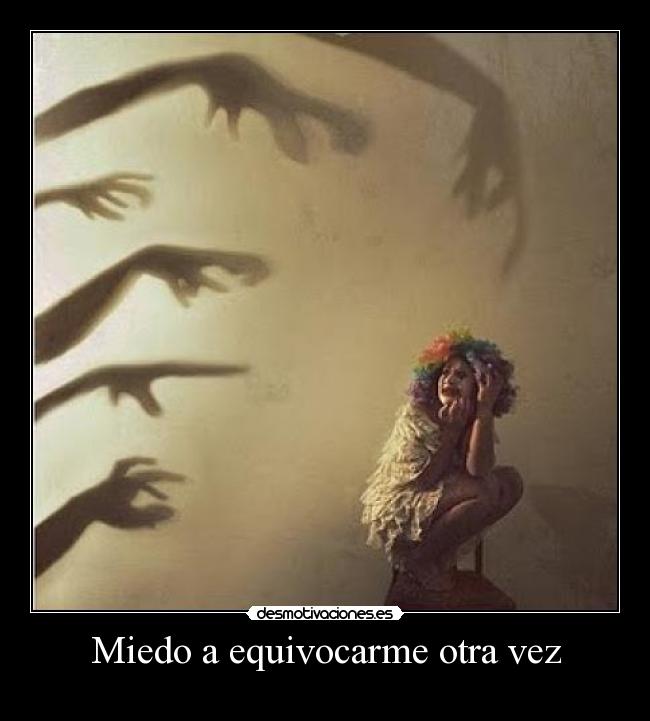 Miedo a equivocarme otra vez - 