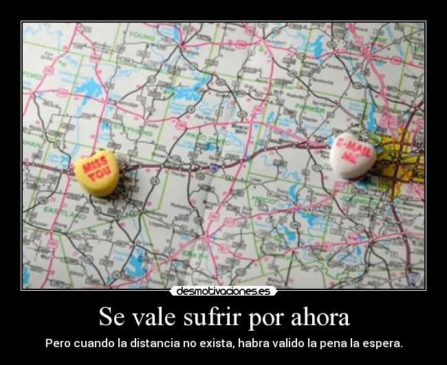 Se vale sufrir por ahora -