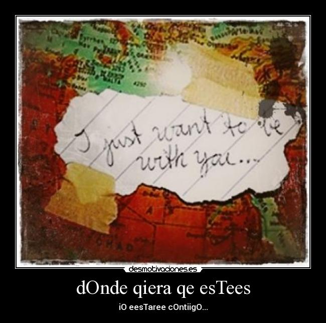 dOnde qiera qe esTees -