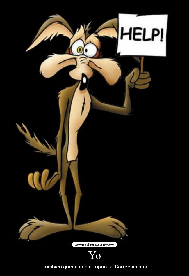 carteles looney tunes coyote correcaminos desmotivaciones