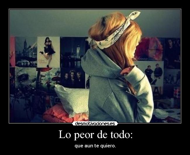 Lo peor de todo: - 
