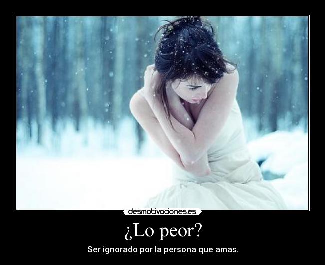 ¿Lo peor? -