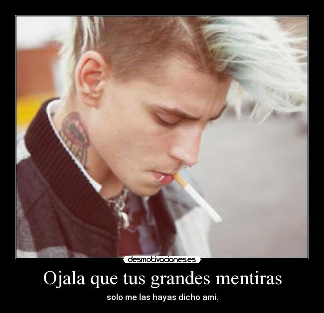 Ojala que tus grandes mentiras - 