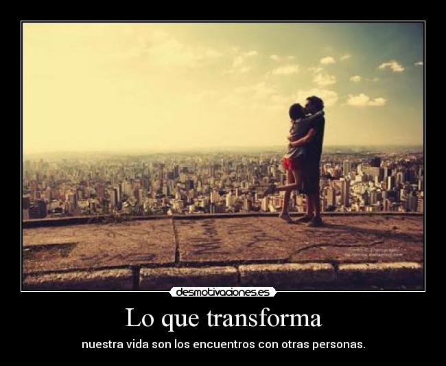 Lo que transforma - 