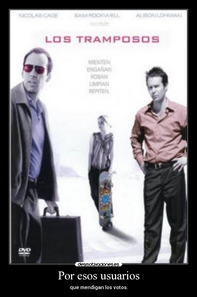 Por esos usuarios - que mendigan los votos.
