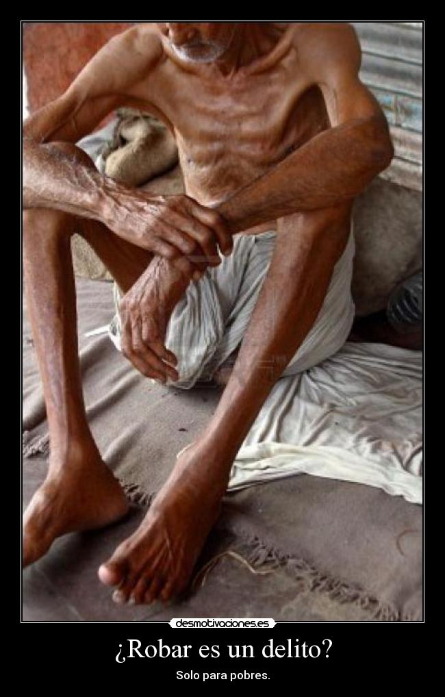 ¿Robar es un delito? - Solo para pobres.