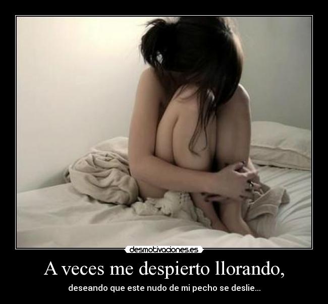 A veces me despierto llorando, - 