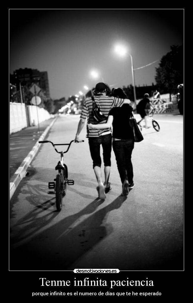 Tenme infinita paciencia -