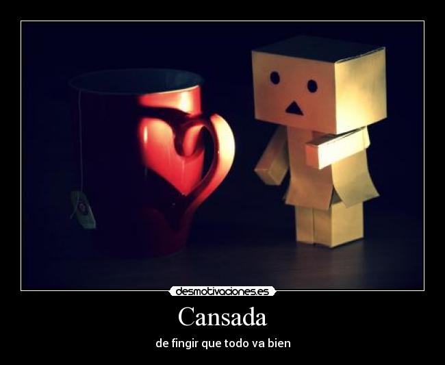 Cansada - de fingir que todo va bien