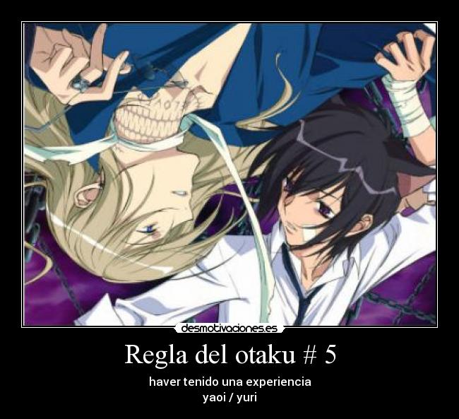 Regla del otaku # 5 - haver tenido una experiencia
yaoi / yuri