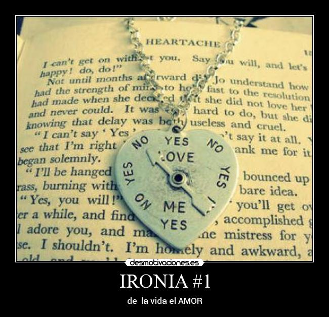 IRONIA #1 - de la vida el AMOR