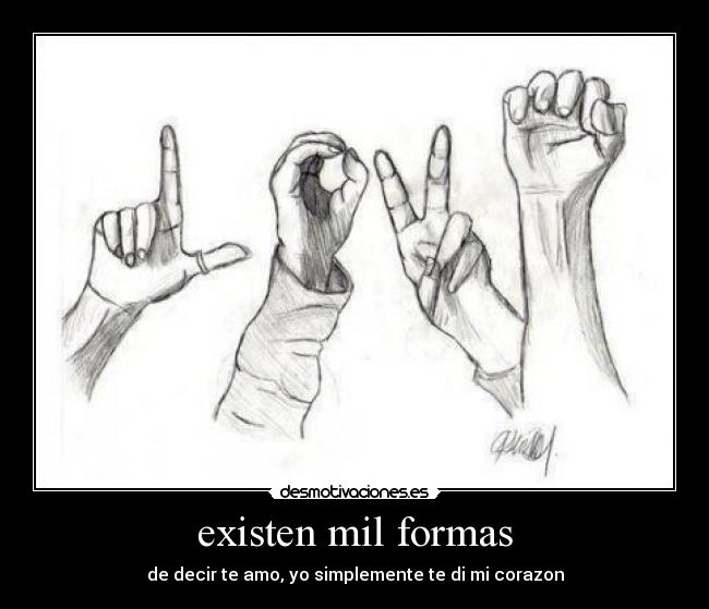 existen mil formas - de decir te amo, yo simplemente te di mi corazon