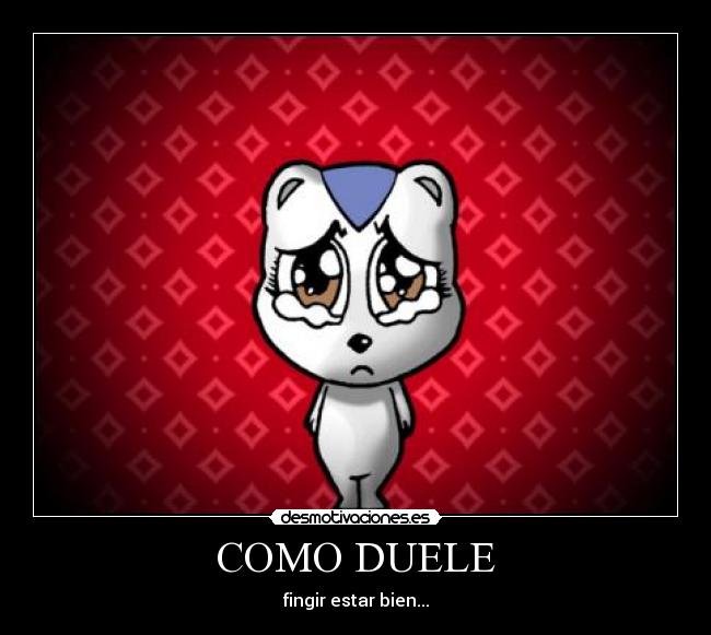 COMO DUELE -