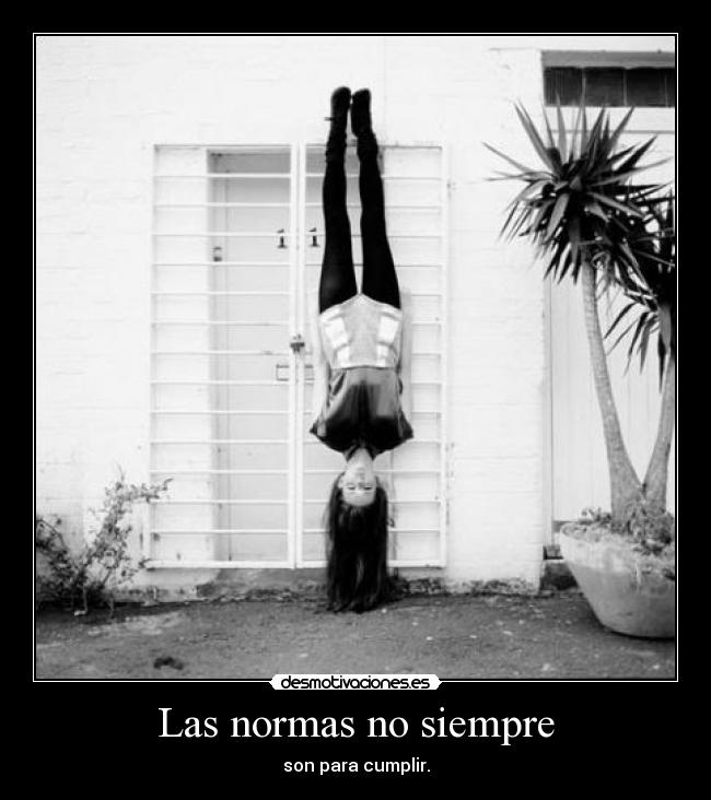 Las normas no siempre - son para cumplir.