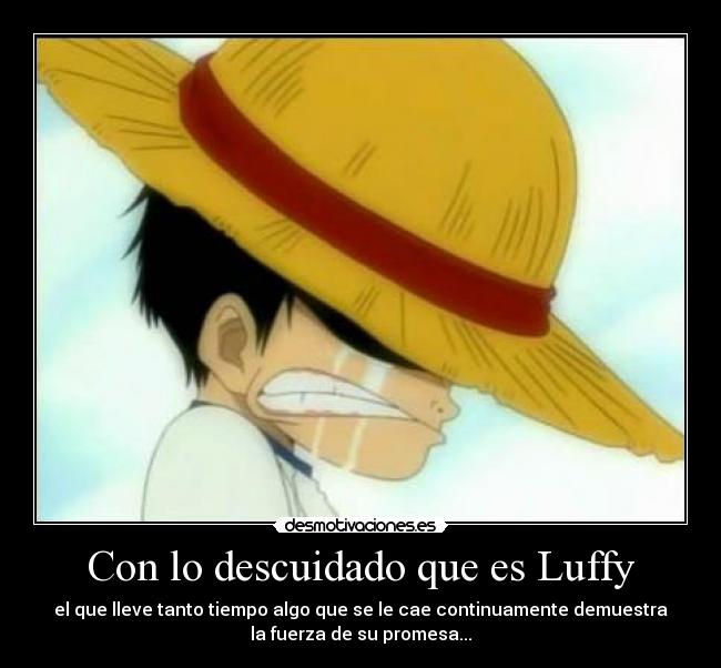 Con lo descuidado que es Luffy -