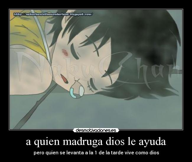 a quien madruga dios le ayuda -