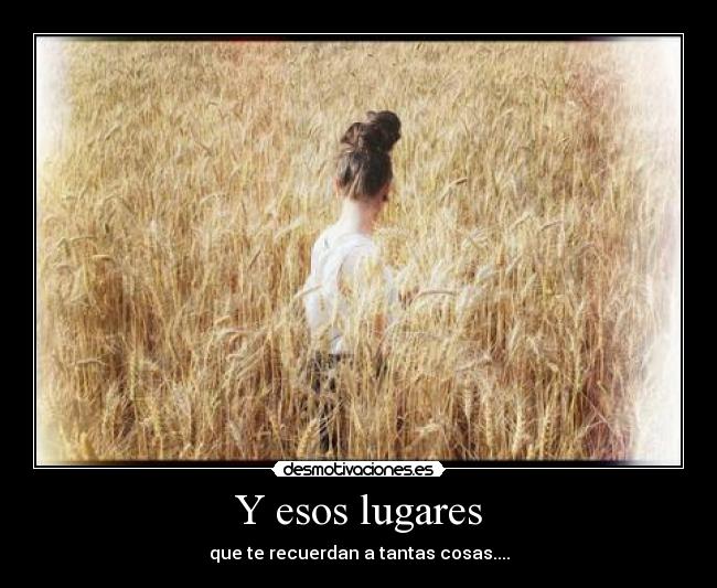 Y esos lugares -