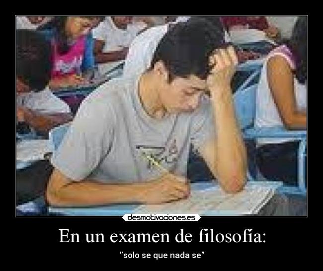 En un examen de filosofía: - solo se que nada se