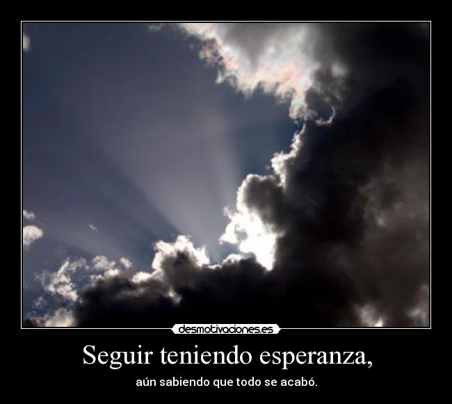 Seguir teniendo esperanza, - 
