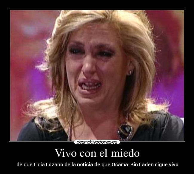 Vivo con el miedo - de que Lidia Lozano de la noticia de que Osama  Bin Laden sigue vivo