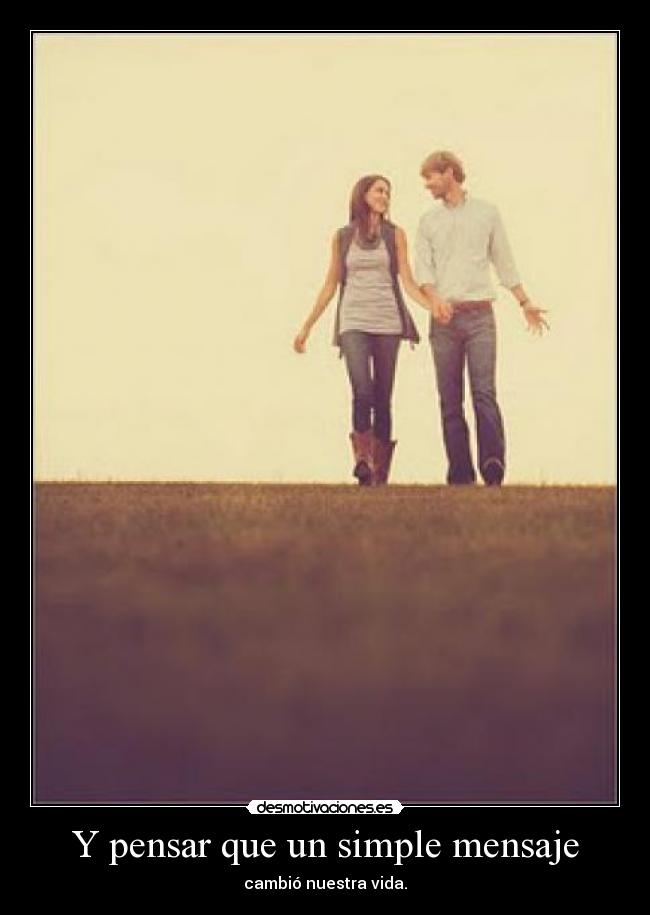Y pensar que un simple mensaje -